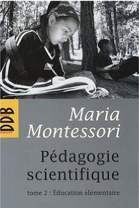 pédagogie scientifique tome 2 - Maria Montessori